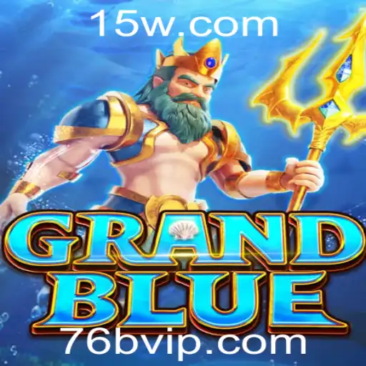 Descubra GRANDBLUE: O Novo Fenômeno no Mundo dos Jogos